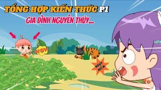 Tổng hợp kiến thức thú vị - p1 | Gia đình nguyên thủy #kienthucthuvi #giadinhnguyenthuy