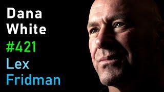 Dana White: UFC, Fighting, Khabib, Conor, Tyson, Ali, Rogan, Elon & Zuck | Lex Fridman Podcast #421