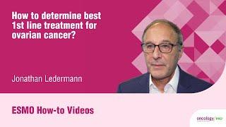 How to determine best first line treatment for ovarian cancer?