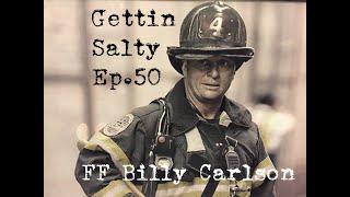 GETTIN SALTY EXPERIENCE PODCAST: Ep. 50 | FDNY SQUAD 1 FF BILLY CARLSON