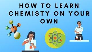 How to Learn Chemistry on Your Own