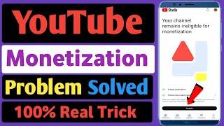 Your channel remains ineligible for monetization problem solve | YouTube monetization problem fix