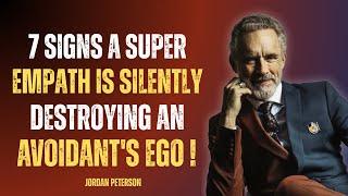 7 Signs A Super Empath Is Silently Destroying An Avoidant's Ego | Jordan Peterson