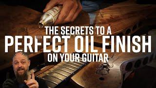 The Secrets to a Perfect Oil finish on your guitar