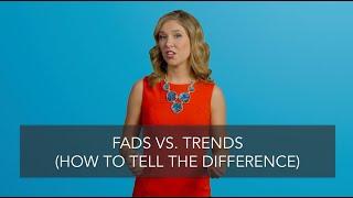 Fads vs Trends