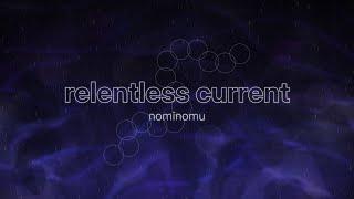 nominomu - relentless current (for Corsix 3 Grand Finals NM2)