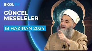 Güncel Meseleler | Ekol TV | 18 Haziran 2024