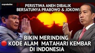 KODE ALAM MATAHARI KEMBAR !!  PERISTIWA ANEH DIBALIK BERSATUNYA PRABOWO &  JOKOWI