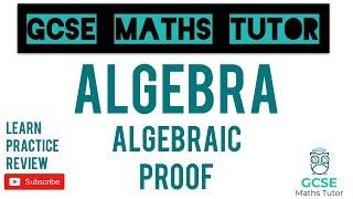 Algebraic Proof | Grade 7-9 Maths Series | GCSE Maths Tutor