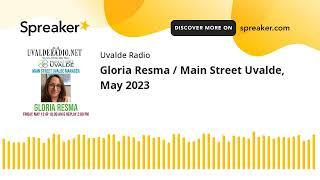 Gloria Resma / Main Street Uvalde, May 2023