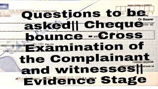 Cheque bounce|| Cross Examination of the Complainant|| Questions to be asked|| Evidence Stage||