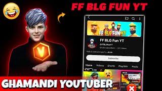 I Became Ghamandi Youtuber Really ? || Kya FF BLG Fun YT Ghamandi Youtuber hai !