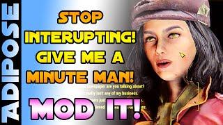 Fallout 4 - Stop Interrupting Me! - MOD IT! #26 Give me a minute man!