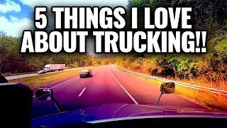 5 THINGS I LOVE ABOUT TRUCKING!!