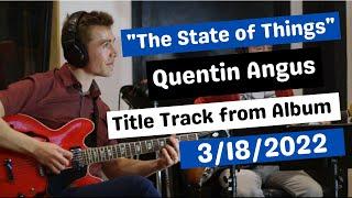 "The State of Things" by Quentin Angus, Feat: Michael Mayo, Nate Smith, Can Olgun and Des White