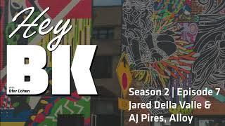 Hey BK Podcast S2E7 Jared Della Valle & AJ Pires