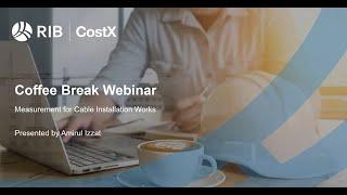 RIB CostX Coffee Break Webinar - Measurement of Cable Installation Works