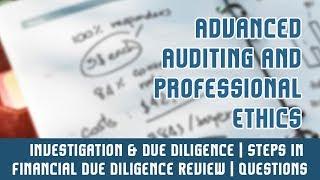 Investigation & Due Diligence | Steps In Financial Due Diligence Review | Questions | Part 7 A