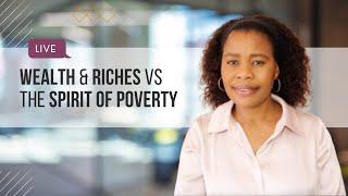 Wealth & Riches vs The Spirit of Poverty