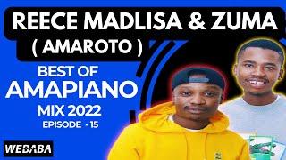 Reece Madlisa x Zuma (Amaroto) best of Amapiano Mix #15 | 18 July 2022 | Dj Webaba