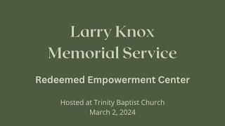 Larry Knox Memorial Service - Hosted at Trinity for Redeemed Empowerment Center