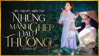 Tiểu Thuyết [HAY] NHỮNG MẢNH GHÉP ĐAU THƯƠNG [Tập 1] - Tiểu Thuyết Về Số Phận Người Phụ Nữ Hay