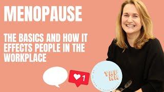 Menopause- The basics and how it effects people in the workplace