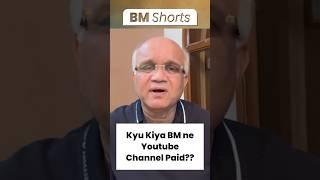 Kyu Kiya BM ne Youtube Channel Paid??