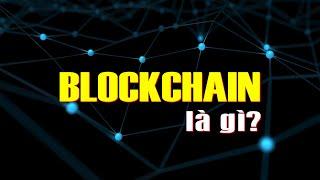 BlockChain - Xương sống của Bitcoin là gì? Hiểu rõ trong 5 phút