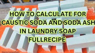 HOW TO CALCULATE FOR CUSTIC SODA AND SODA ASH IN LAUNDRY BAR SOAP