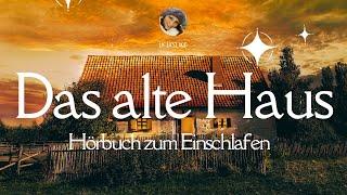 Das alte Haus: Hörbuch zum Einschlafen (Heinrich Seidel)