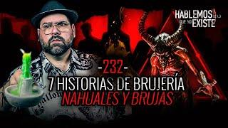 7 Historias de Brujería, Nahuales y Brujas| EP 232 | EL NARRADOR