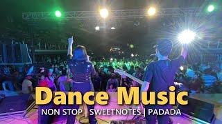 DANCE MUSIC - NON-Stop | Sweetnotes Live @ Padada