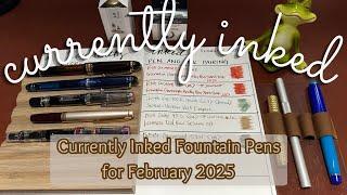 Currently Inked Fountain Pens - February 2025