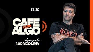 Rodrigo Lima - Café com Algo