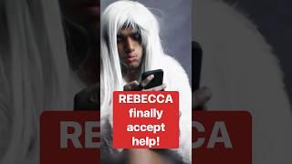 When Rebecca Finally Accept Help.. (From @Soft White Underbelly)