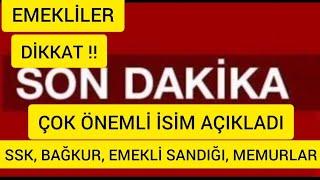 EMEKLİLER DİKKAT !! ÇOK ÖNEMLİ İSİM AÇIKLADI !! SONDAKİKA !!