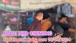 Update stok Rabu sore 18/09/2024#ABADIBIRDCIBINONG