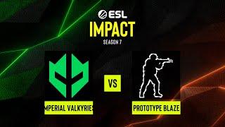 Imperial Valkyries vs. Prototype Blaze - ESL Impact League Season 7 Europe