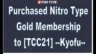 Purchased NT Gold Membership to [TCC21] --Kyofu-- on Nitro Type