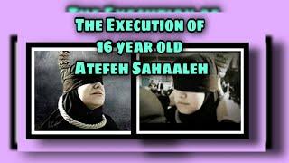 The EXECUTION of 16 year old Atefeh Sahaaleh.