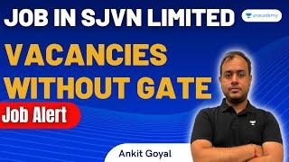 SJVN releases vacancies without GATE | Job Alert | Ankit Goyal #jobnotification  #ankitese