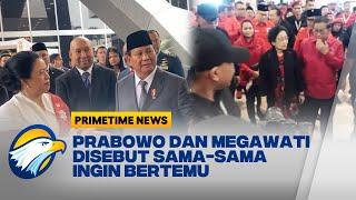 Rencana Pertemuan Elite Politik Negeri, Prabowo-Megawati - [Primetime News]