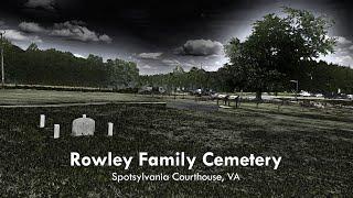 Rowley Family Cemetery - Spotsylvania Courthouse, VA