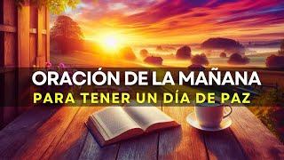 ORACION DE LA MAÑANA de Hoy Para Pedirle a Dios en DÍA DE PAZ