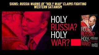 Signs: RUSSIA WARNS OF “HOLY WAR“ CLAIMS FIGHTING WESTERN SATANISM