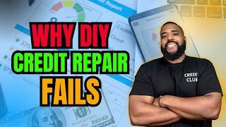 Why DIY Credit Repair Fails (And What to Do Instead!)