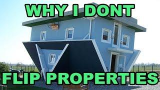 Why I DON'T flip houses  (revealing my favorite real estate investing approach)