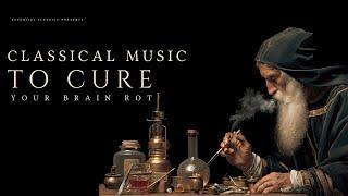 Classical Music to Cure Brain Rot - Bach, Mozart, Händel...