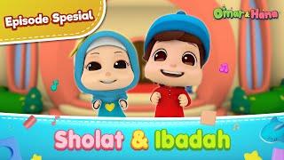 Sholat & Ibadah | Animasi Anak Islami | Episode Spesial Omar & Hana